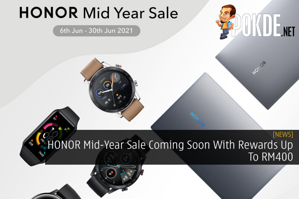 HONOR Mid-Year Sale Coming Soon With Rewards Up To RM400 35