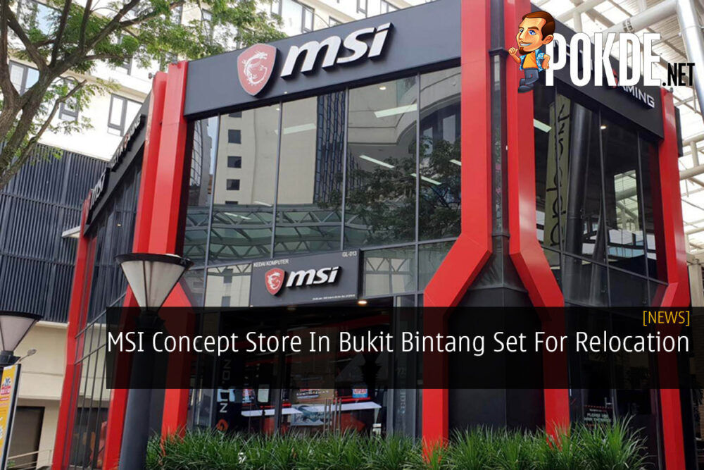 MSI Concept Store In Bukit Bintang Set For Relocation 24