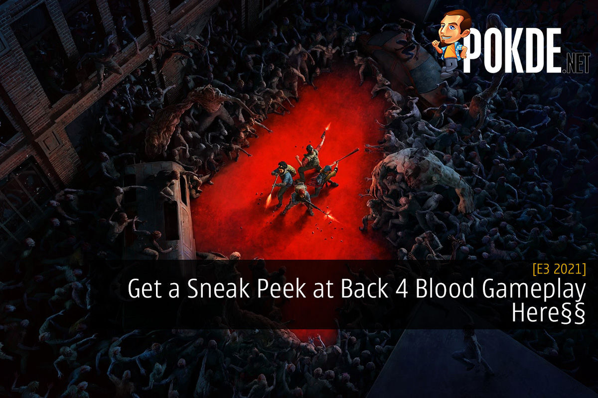 E3 2021] Get A Sneak Peek At Back 4 Blood Gameplay Here - Open