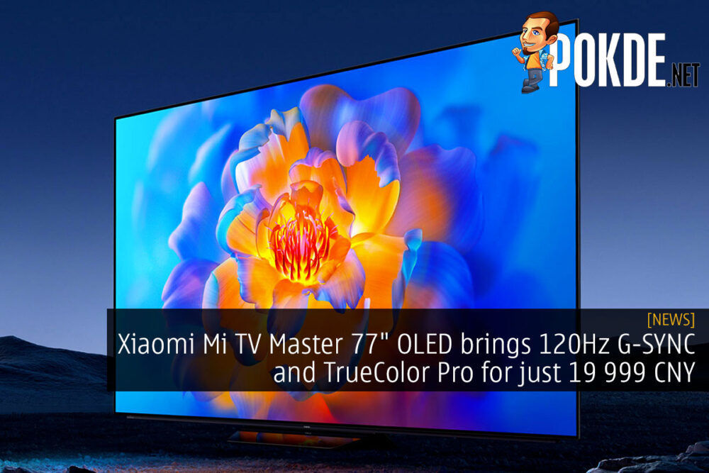 Xiaomi Mi TV Master 77" OLED brings 120Hz G-SYNC support and TrueColor Pro for just 19 999 CNY 26