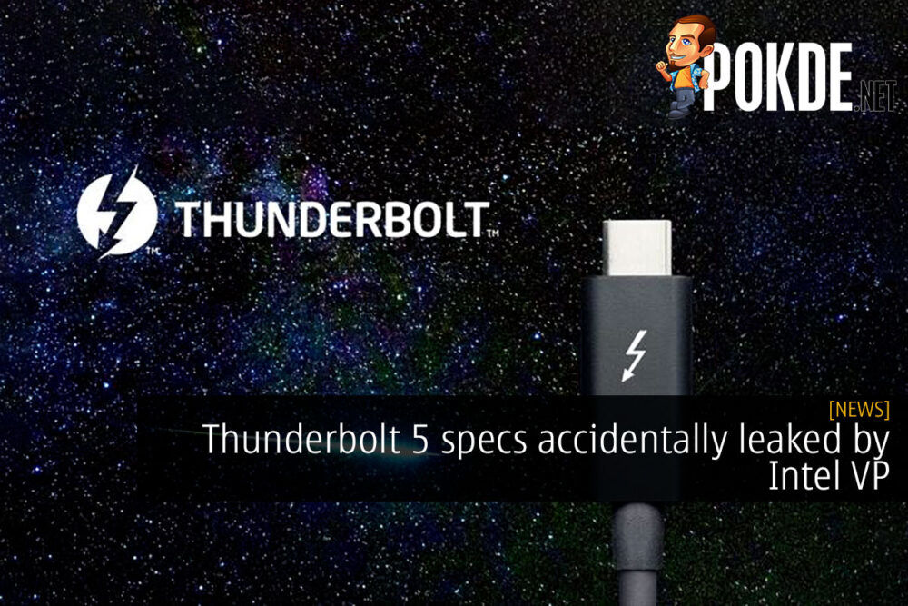 Thunderbolt 5 specs accidentally leaked by Intel VP 35