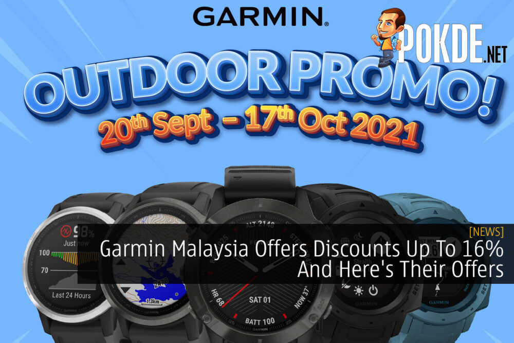Garmin Malaysia Offers Discounts Up To 16% And Here's Their Offers 26