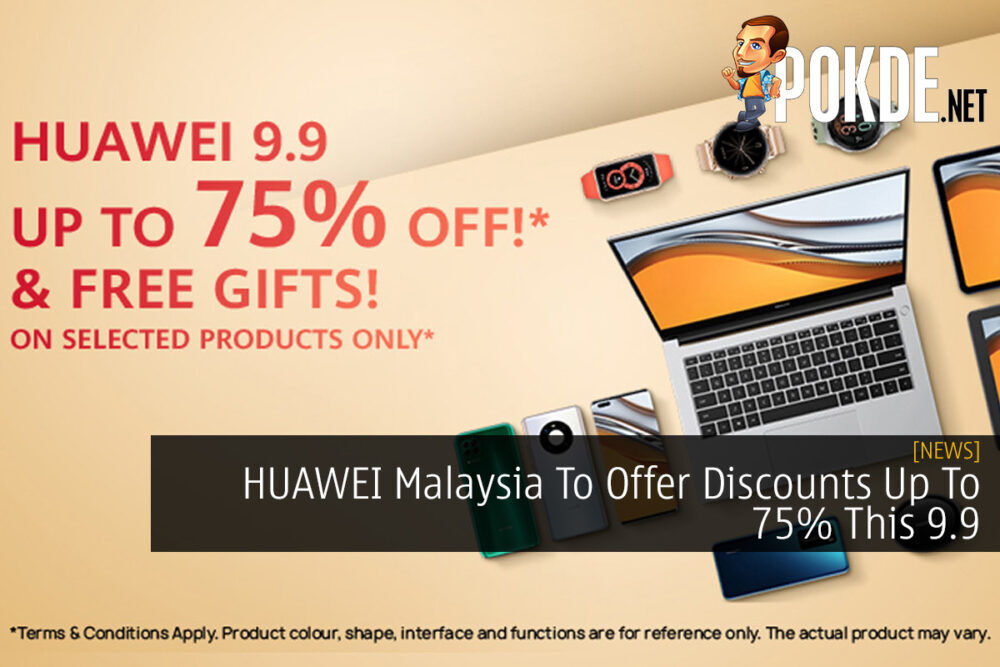 HUAWEI Malaysia To Offer Discounts Up To 75% This 9.9 30