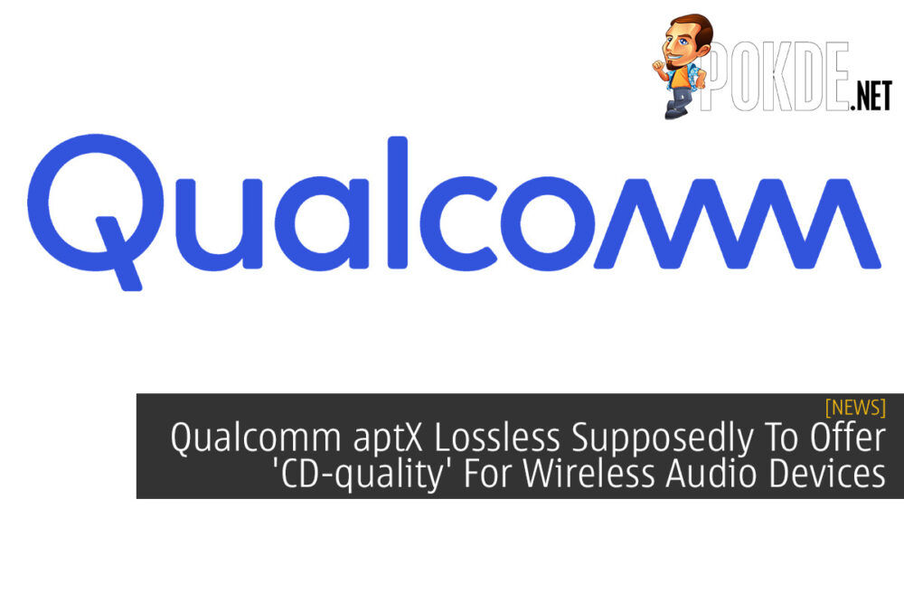 Qualcomm aptX Lossless Supposedly To Offer 'CD-quality' For Wireless Audio Devices 25