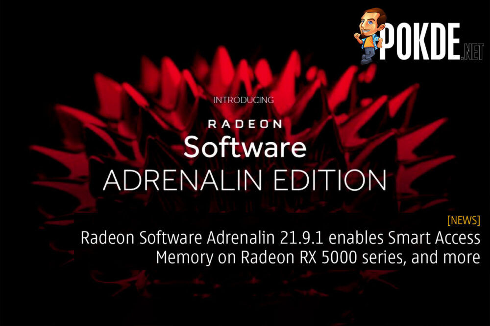 Radeon Software Adrenalin 21.9.1 enables Smart Access Memory on Radeon RX 5000 series, and more 35