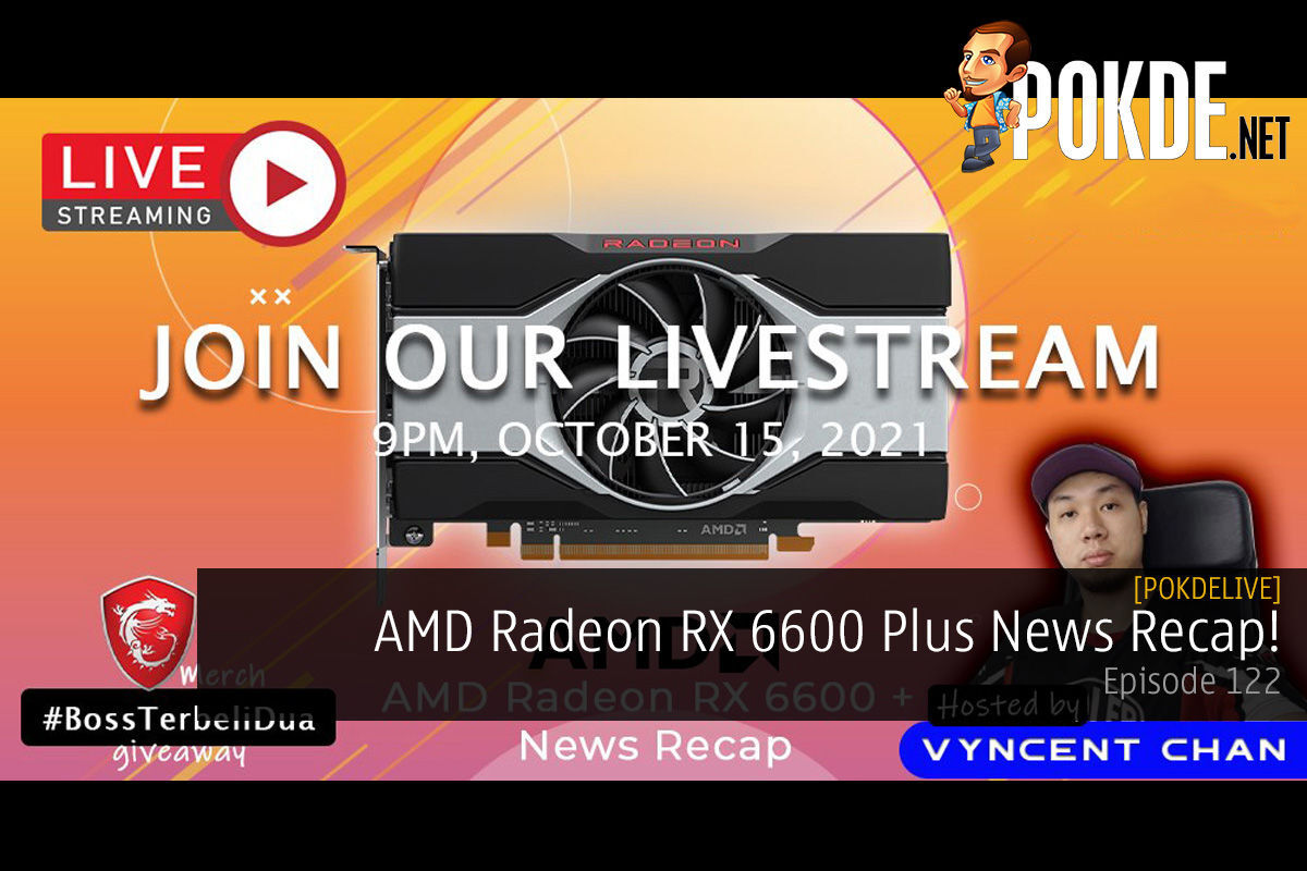 PokdeLIVE 122 — AMD Radeon RX 6600 Plus News Recap! 20