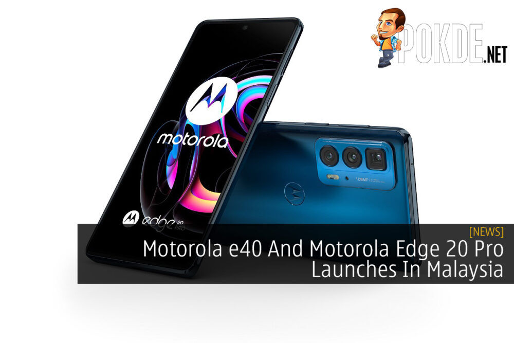 Motorola e40 And Motorola Edge 20 Pro Launches In Malaysia 28