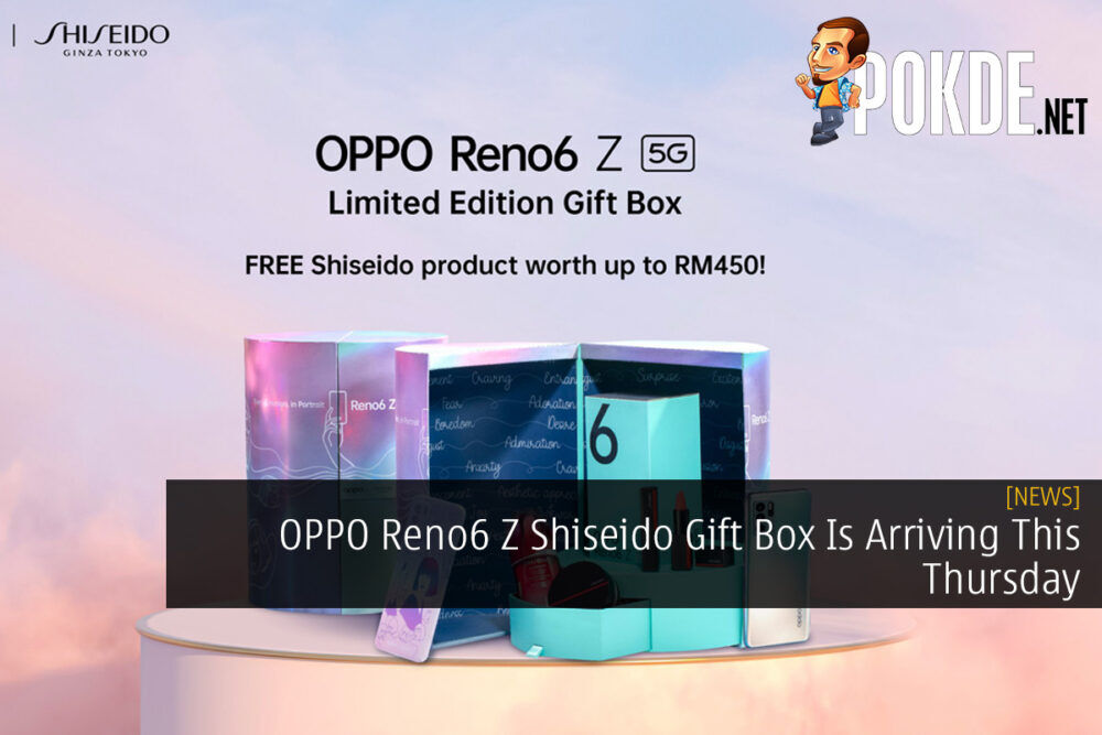 OPPO Reno6 Z Shiseido Gift Box Is Arriving This Thursday 23