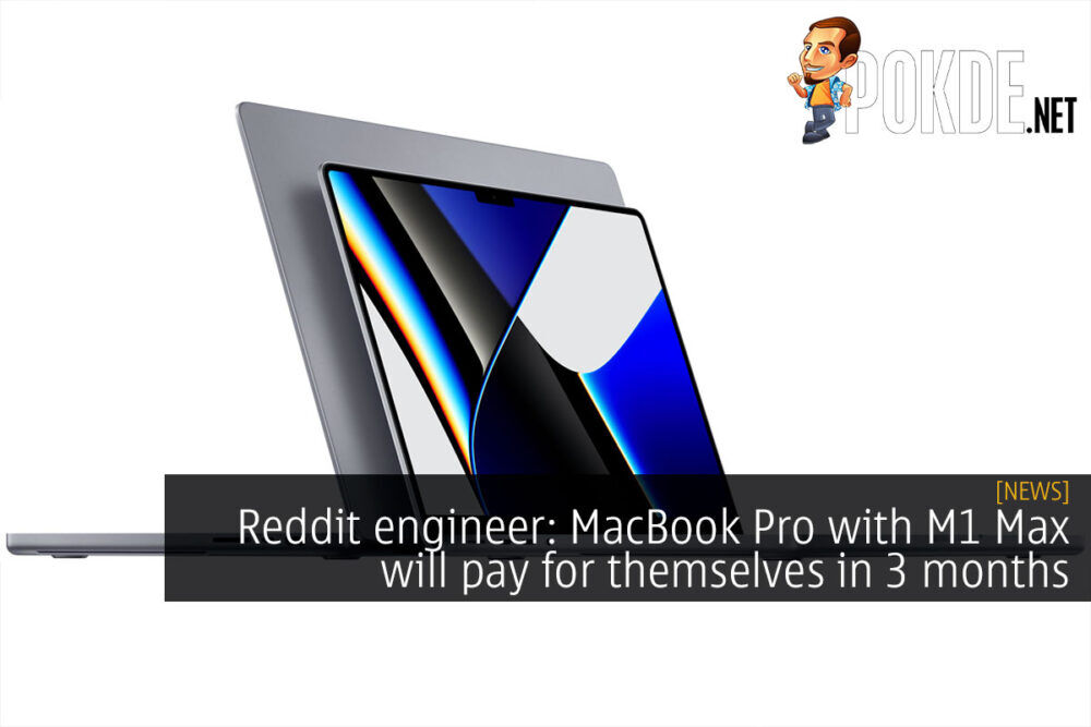 Reddit engineer: MacBook Pro with M1 Max will pay for themselves in 3 months 24