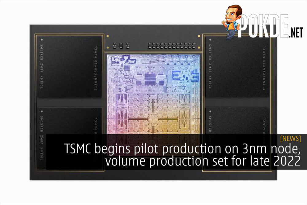TSMC begins pilot production on 3nm node, volume production set for late 2022 26