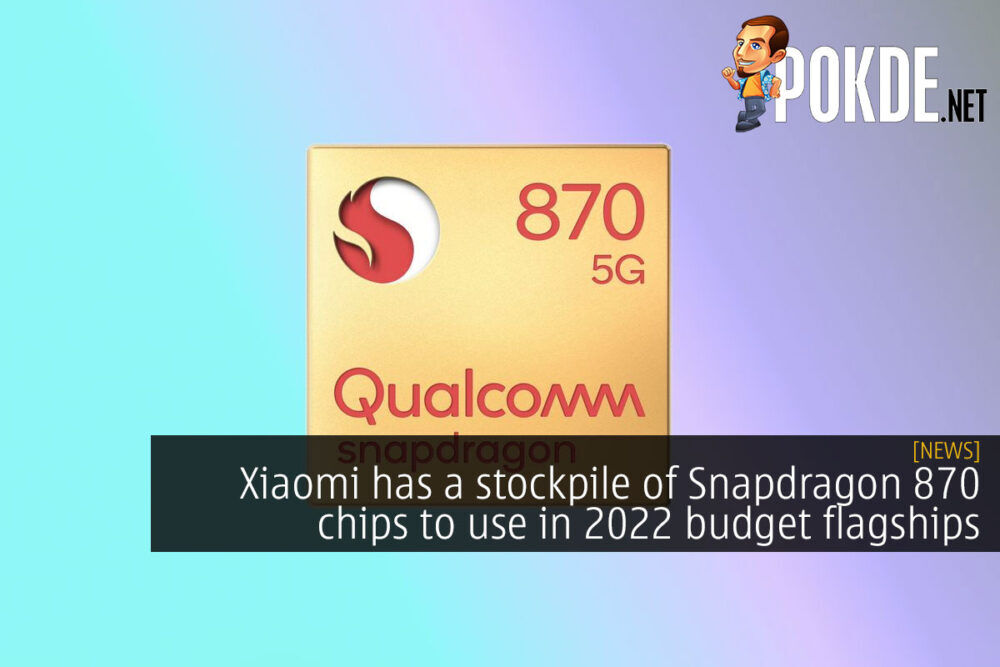 Xiaomi has a stockpile of Snapdragon 870 chips to use in 2022 budget flagships 31