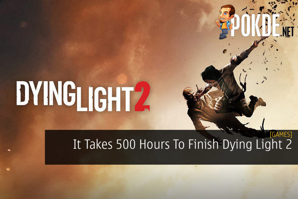 It Takes 500 Hours To Finish Dying Light 2 22