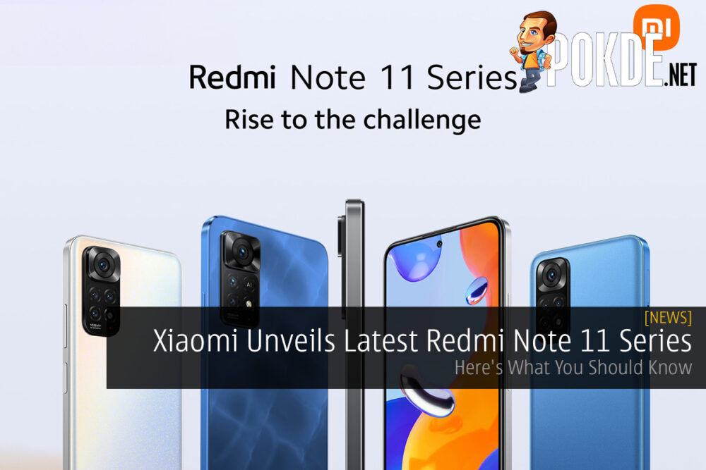 Xiaomi Unveils Latest Redmi Note 11 Series — Here's What You Should Know 23
