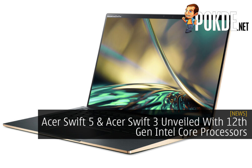 Acer Swift 5 & Acer Swift 3 Unveiled With 12th Gen Intel Core Processors 25