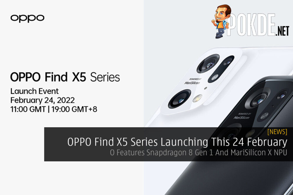 OPPO Find X5 Series Launching This 24 February — Features Snapdragon 8 Gen 1 And MariSilicon X NPU 29