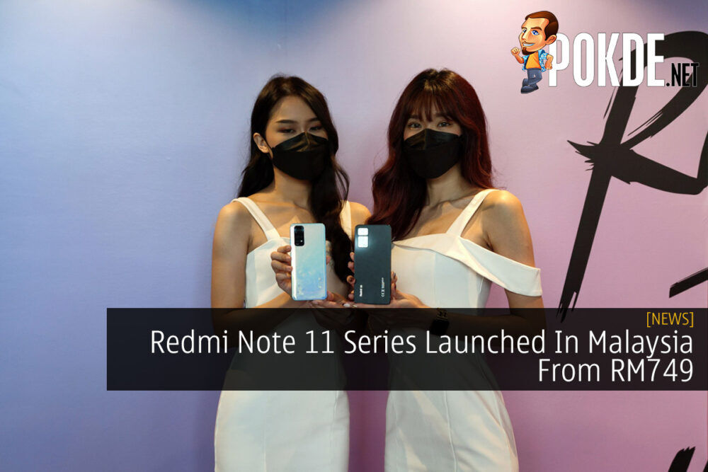 Redmi Note 11 Series Launched In Malaysia From RM749 31