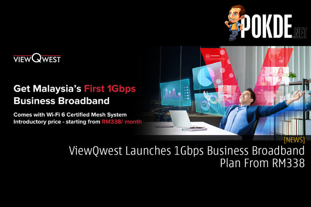 ViewQwest Launches 1Gbps Business Broadband Plan From RM338 28