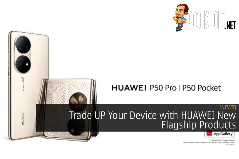 Trade UP Your Device with HUAWEI New Flagship Products 29