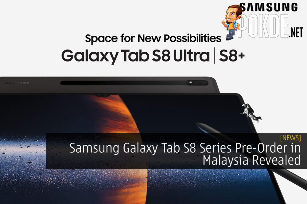 Samsung Galaxy Tab S8 Series Pre-Order in Malaysia Revealed