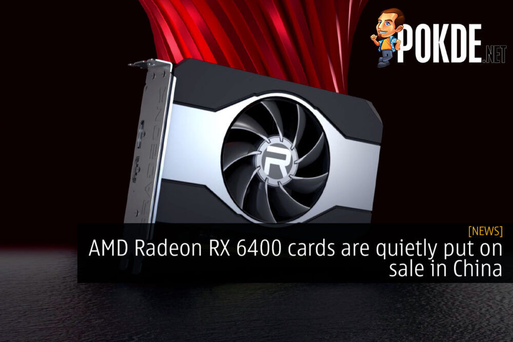 AMD Radeon RX 6400 cards are quietly put on sale in China 30
