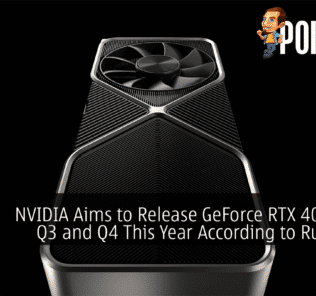 NVIDIA Aims to Release GeForce RTX 40 Series Q3 and Q4 This Year According to Rumours
