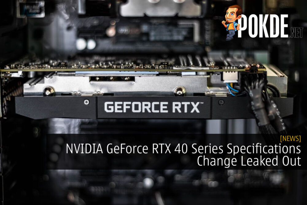 NVIDIA GeForce RTX 40 Series Specifications Change Leaked Out 30