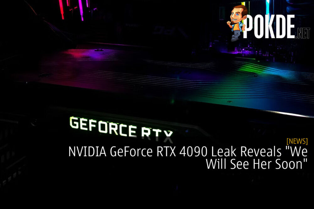 NVIDIA GeForce RTX 4090 Leak Reveals "We Will See Her Soon"
