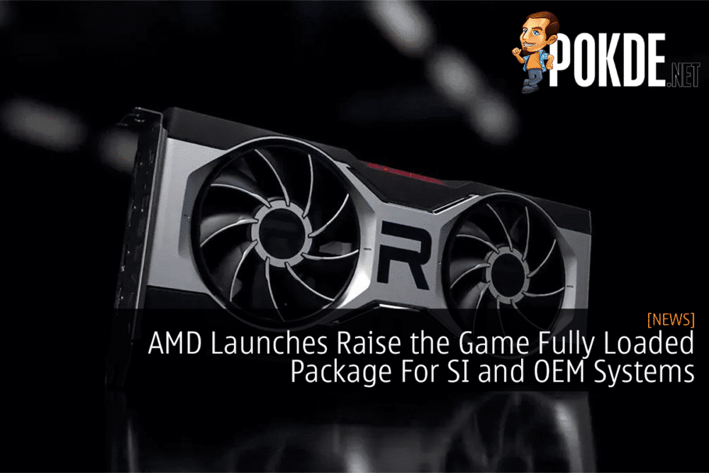 AMD Launches Raise the Game Fully Loaded Package For SI and OEM Systems