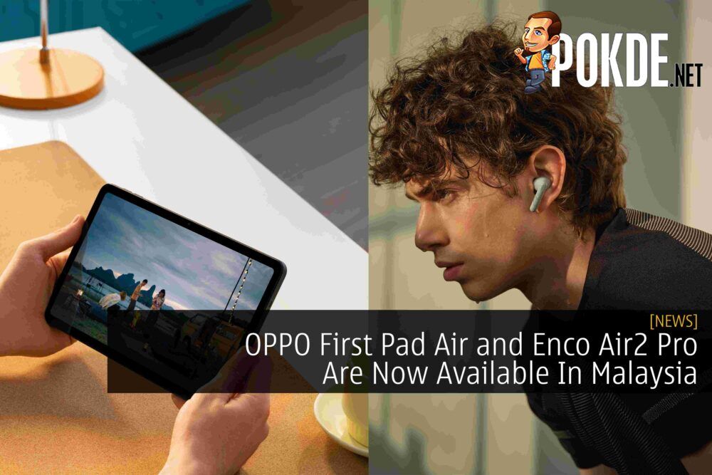 OPPO First Pad Air and Enco Air2 Pro Are Now Available In Malaysia 26