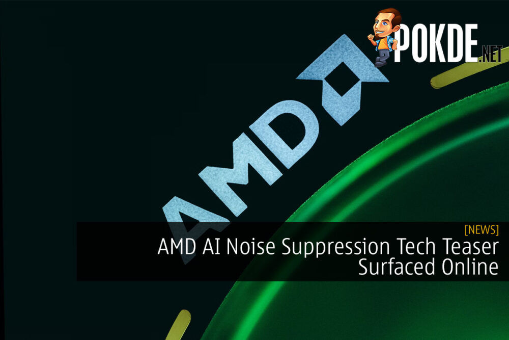 AMD AI Noise Suppression Tech Teaser Surfaced Online
