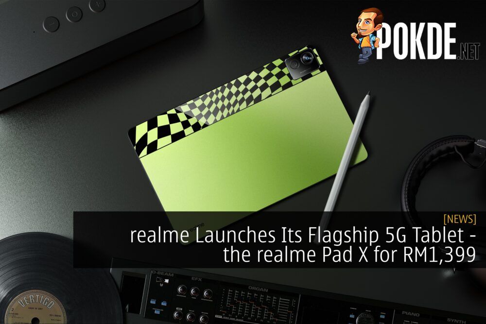 realme Launches Its Flagship 5G Tablet - the realme Pad X for RM1,399