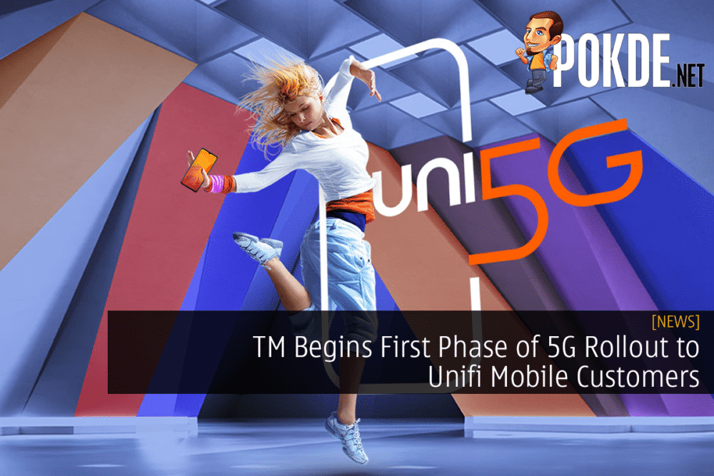 TM Begins First Phase of 5G Rollout to Unifi Mobile Customers 31