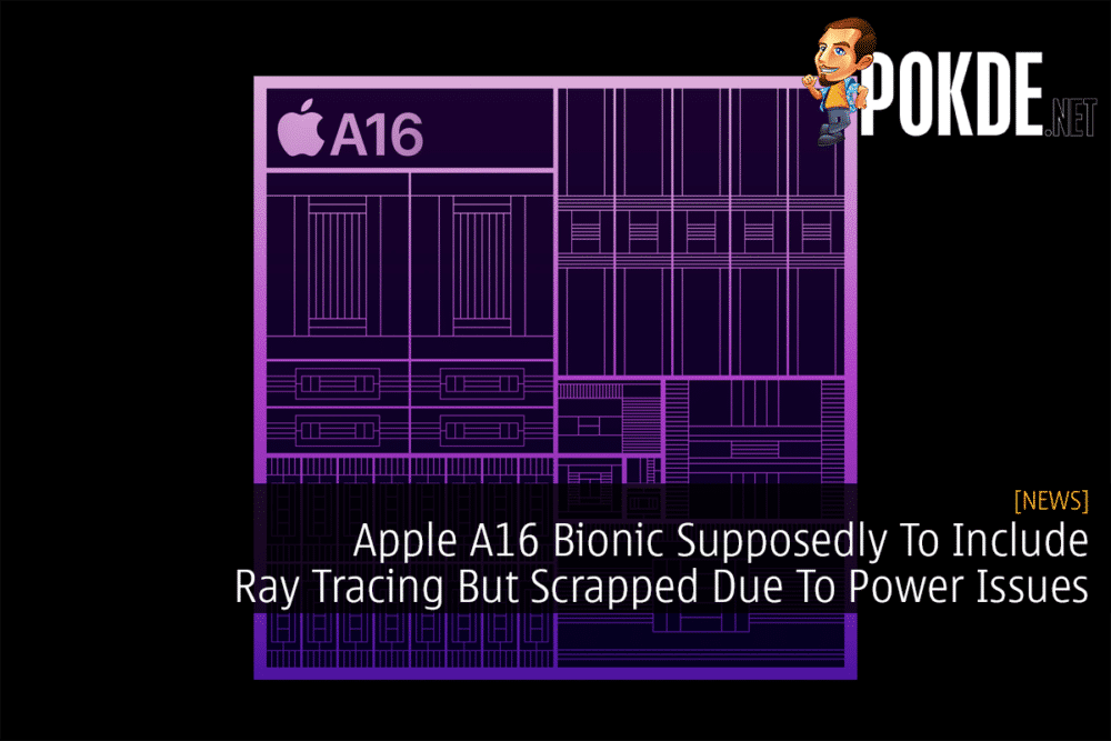 Apple A16 Bionic Supposedly To Include Ray Tracing But Scrapped Due To Power Issues 33