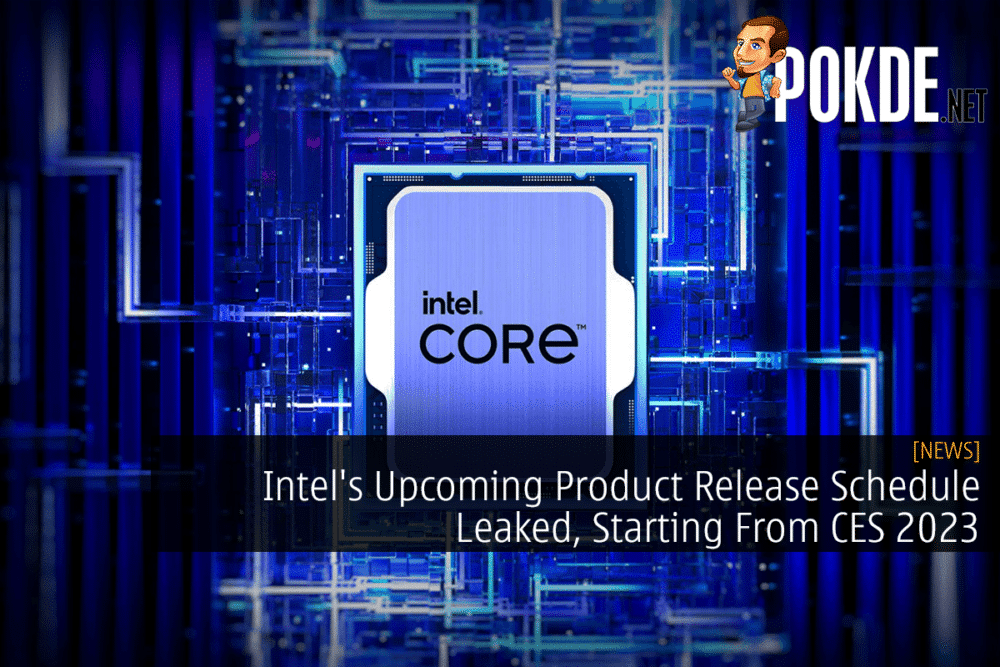 Intel's Upcoming Product Release Schedule Leaked, Starting From CES 2023