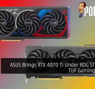 [CES 2023] ASUS Brings RTX 4070 Ti Under ROG STRIX and TUF Gaming Lineup 32