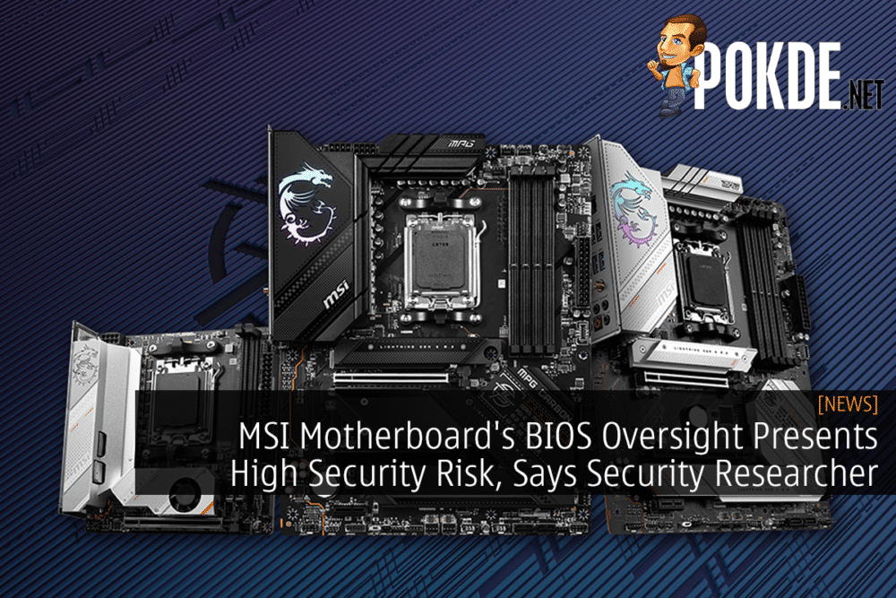 MSI Motherboard's BIOS Oversight Presents High Security Risk, Says Security Researcher 28