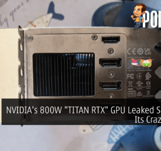 NVIDIA's 800W "TITAN RTX" GPU Leaked Showing Its Crazy Specs 52