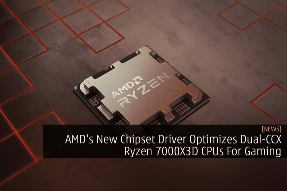 AMD's New Chipset Driver Optimizes Dual-CCX Ryzen 7000X3D CPUs For Gaming 30