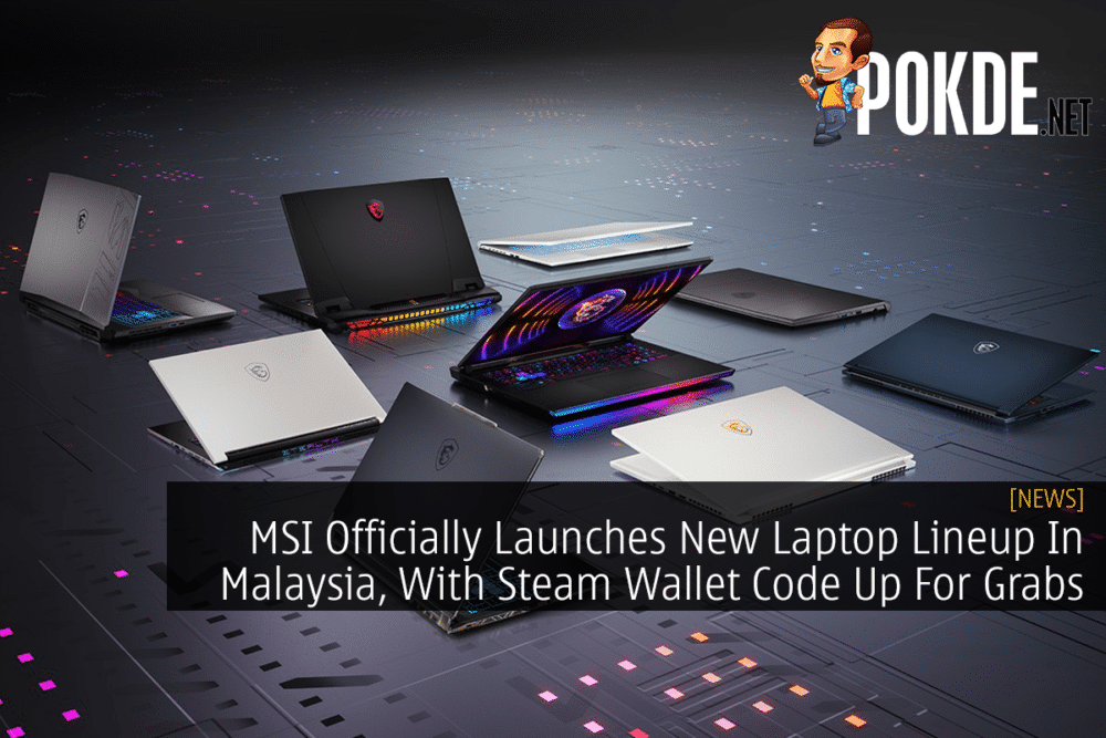 MSI Officially Launches New Laptop Lineup In Malaysia, With Steam Wallet Code Up For Grabs 30