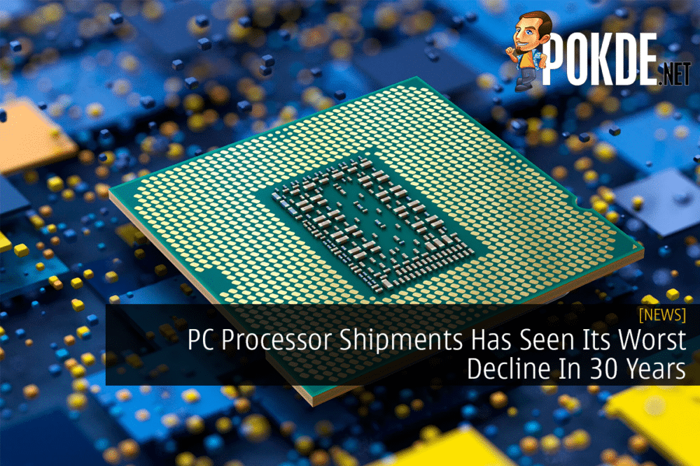 PC Processor Shipments Has Seen Its Worst Decline In 30 Years 29