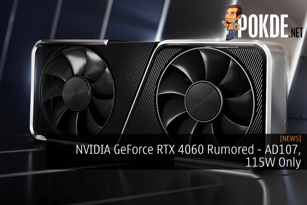 NVIDIA GeForce RTX 4060 Rumored - AD107, 115W Only 26