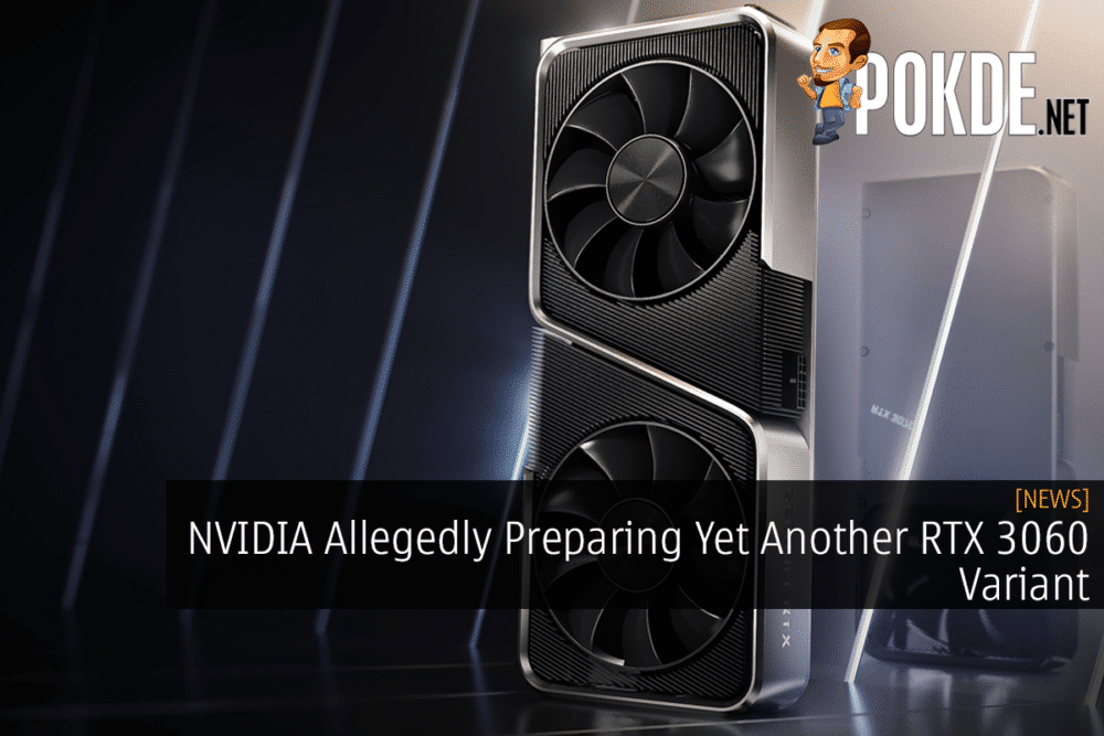 NVIDIA Allegedly Preparing Yet Another RTX 3060 Variant 31