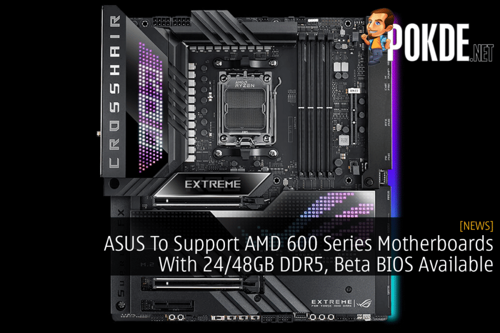 ASUS To Support AMD 600 Series Motherboards With 24/48GB DDR5, Beta BIOS Available 23