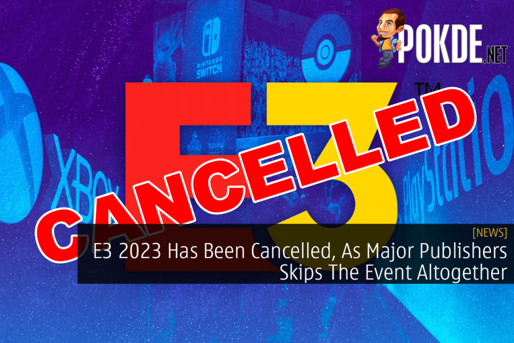 E3 2023 Has Been Cancelled, As Major Publishers Skips The Event Altogether 31