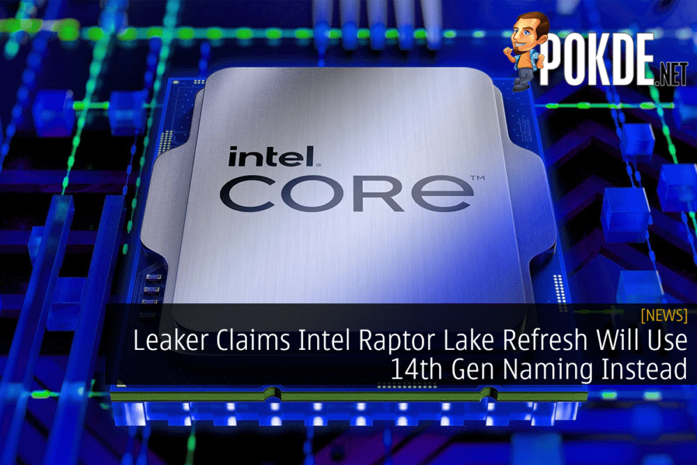 Leaker Claims Intel Raptor Lake Refresh Will Use 14th Gen Naming Instead 26