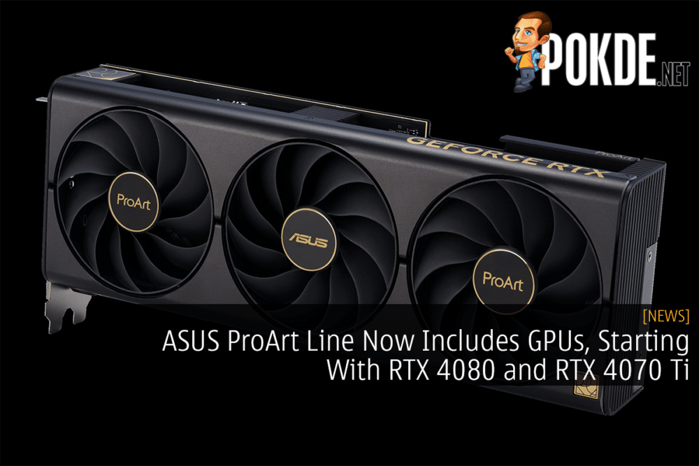ASUS ProArt Line Now Includes GPUs, Starting With RTX 4080 And RTX