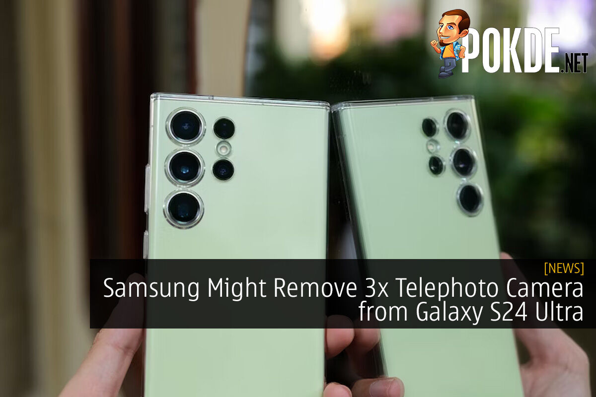 Samsung Might Remove 3x Telephoto Camera From Galaxy S24 Ultra