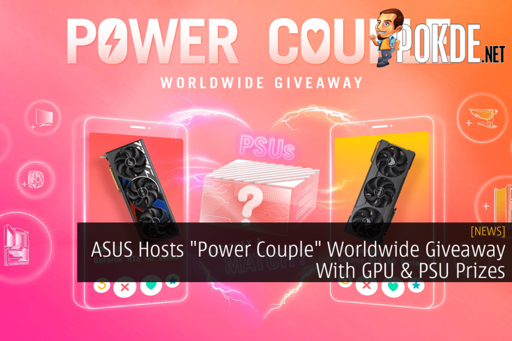 ASUS Hosts "Power Couple" Worldwide Giveaway With GPU & PSU Prizes 27