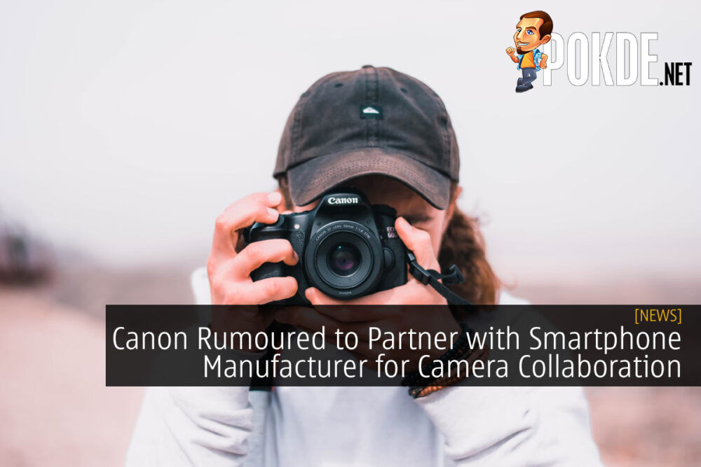 Canon Rumoured to Partner with Smartphone Manufacturer for Camera Collaboration