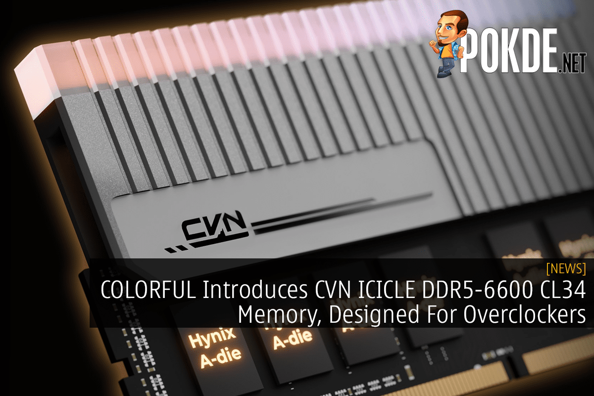 COLORFUL Introduces CVN ICICLE DDR5-6600 CL34 Memory, Designed For ...